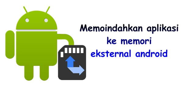 3 cara dan trik mudah memindahkan aplikasi Android ke Memori Eksternal