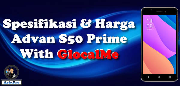 spesifikasi dan harga advan s50 prime terbaru dengan teknologi GlocalMe
