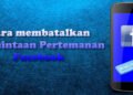 cara melihat pertemanan terkirim di FB dan cara membatalkannya