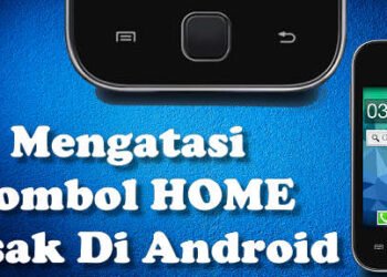 mengatasi tombol home android yang tidak berfungsi dan rusak