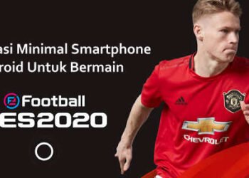 spesifikasi minimal untuk bermain football pes 2020 Android lancar tanpa lag