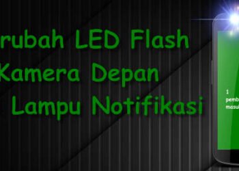 cara merubah lampu LED flash depan menjadi lampu notifikasi pemberitahuan