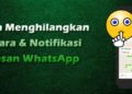 cara menghilangkan suara & notifikasi saat ada pesan WhatsApp