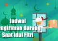 jadwal libur pengiriman kurir selama idul fitri lebaran 2021 - 1442H